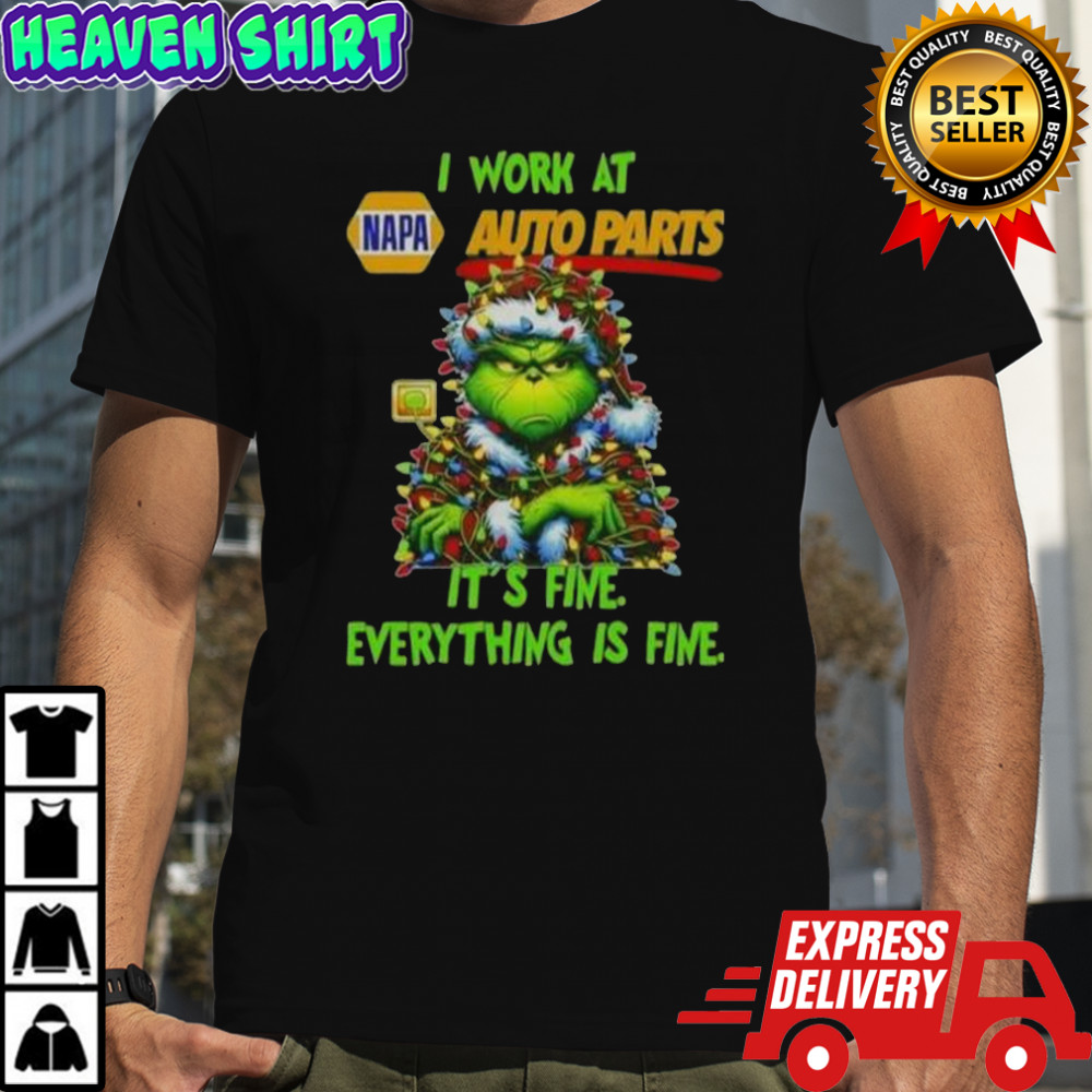 Grinch Christmas Tree X Napa Auto Parts I Work At It’s Fine Everything Is Fine T-Shirt