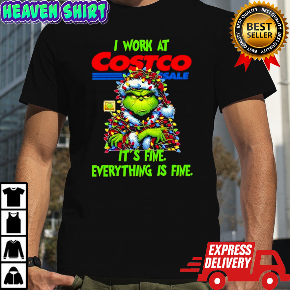 Grinch i work at Costco Sale it’s fine everything is fine shirt