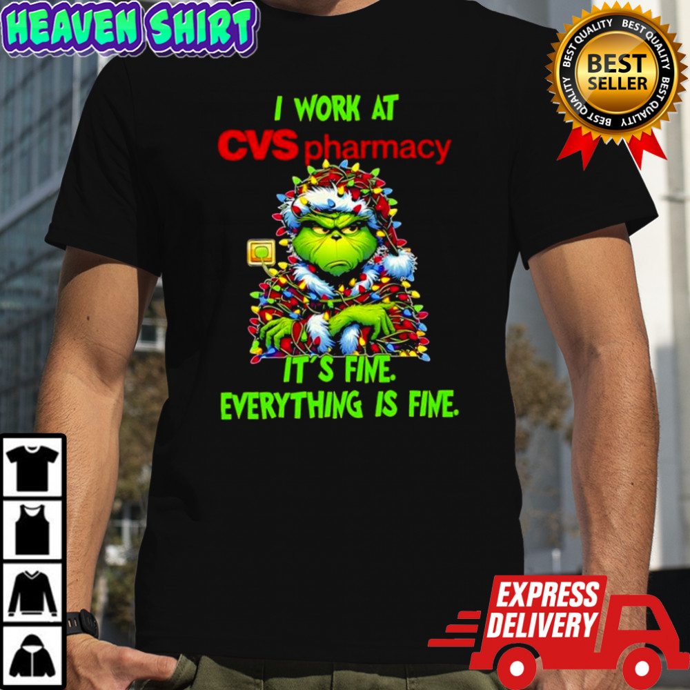 Grinch i work at CVS Pharmacy logo it’s fine everything is fine shirt