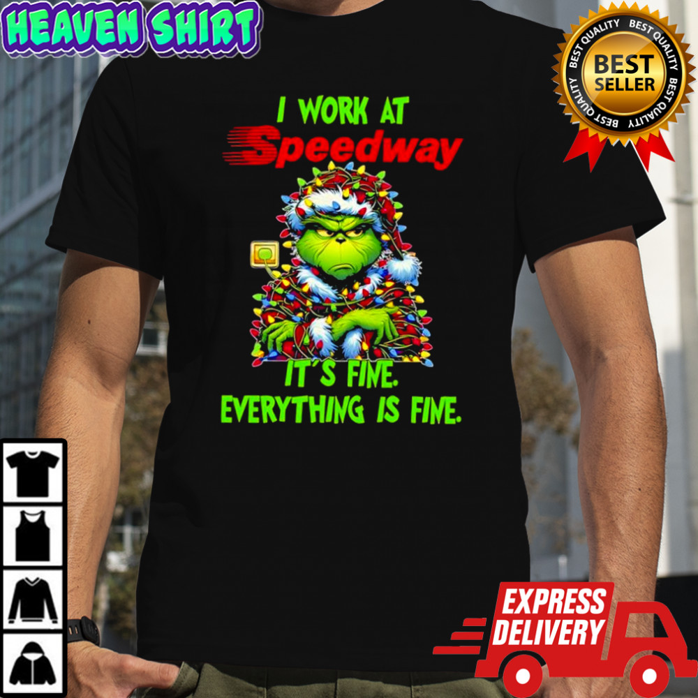 Grinch i work at Speedway logo it’s fine everything is fine shirt