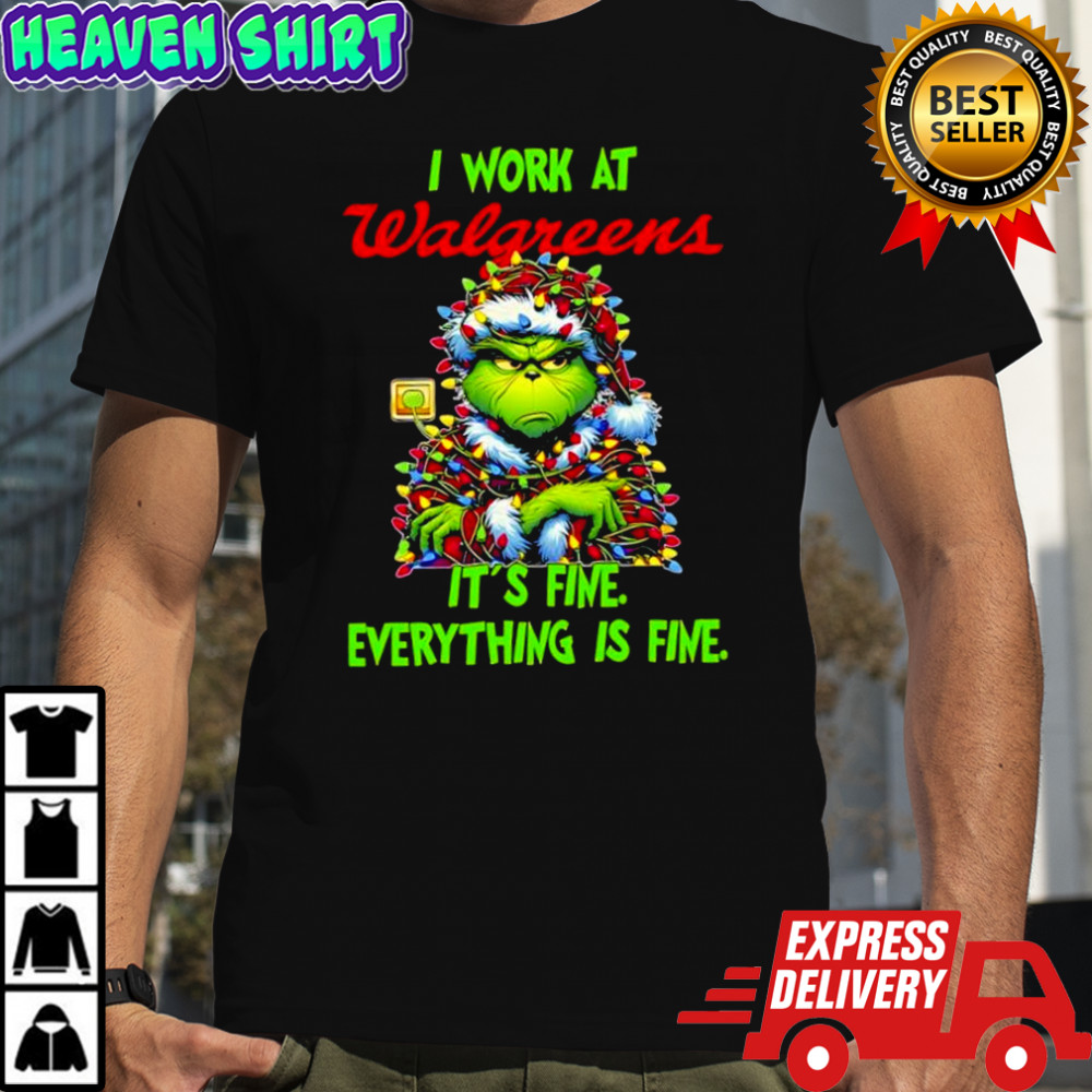 Grinch i work at Walgreens logo it’s fine everything is fine shirt