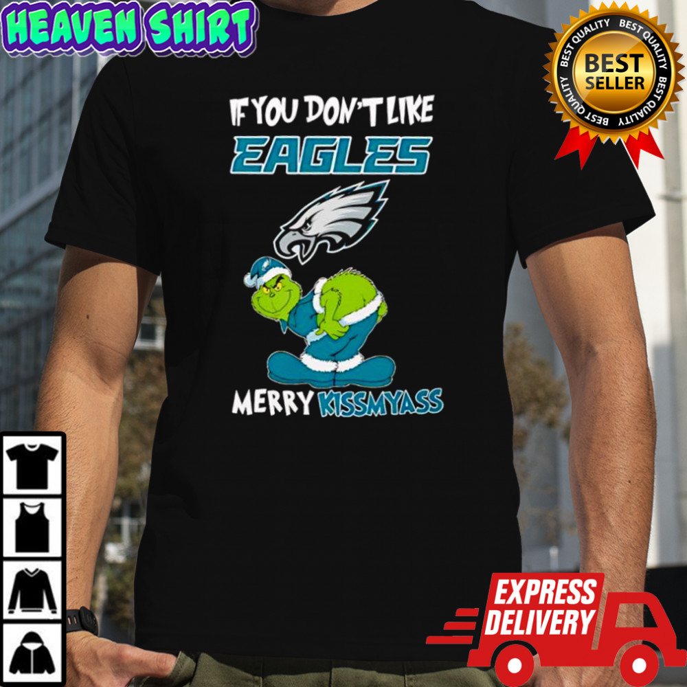 Grinch if you don’t like Philadelphia Eagles logo Merry kissmyass shirt
