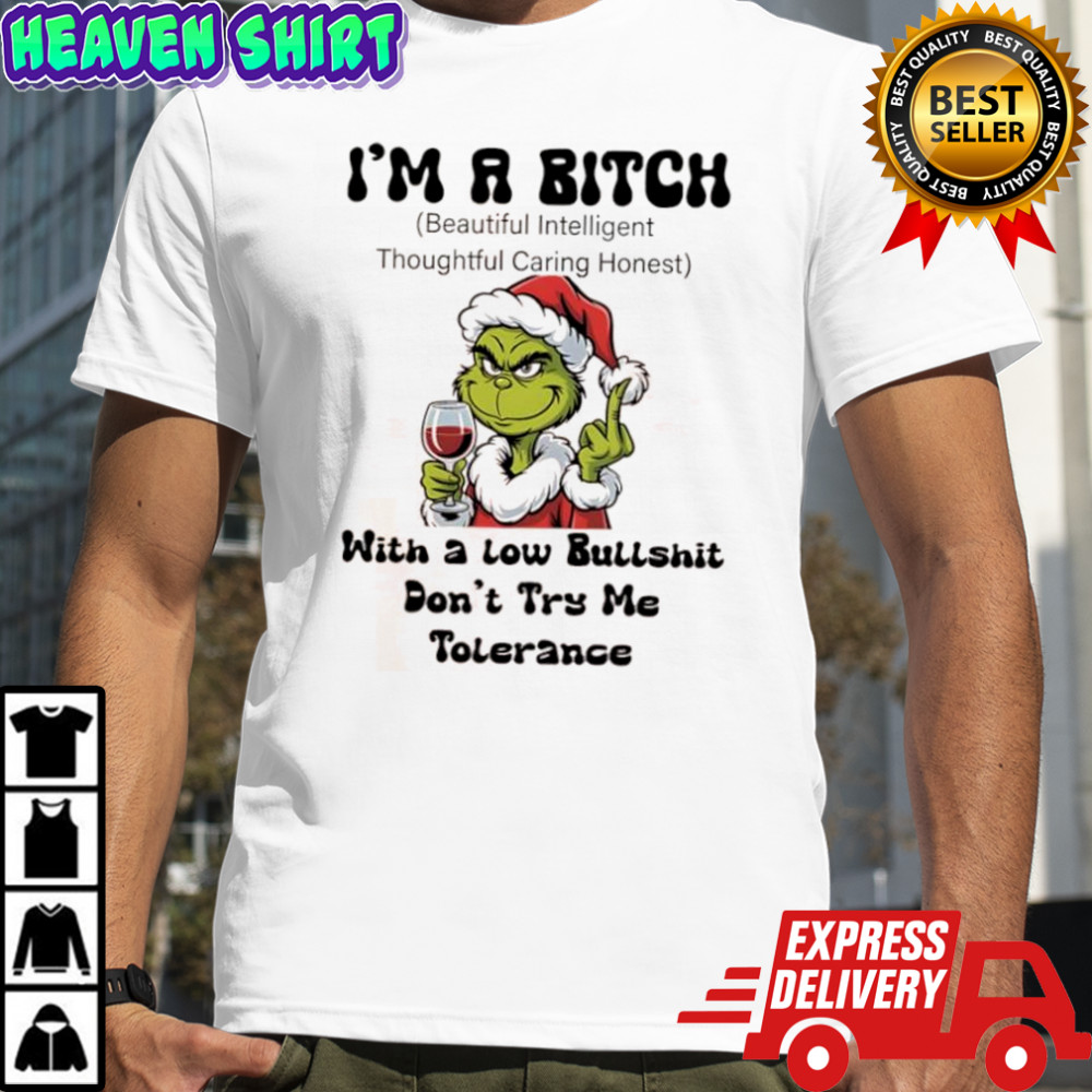 Grinch i’m a bitch with a low bullshit don’t try me tolerance shirt