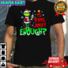 Grinch Is This Jolly Enough for Xmas Christmas shirt