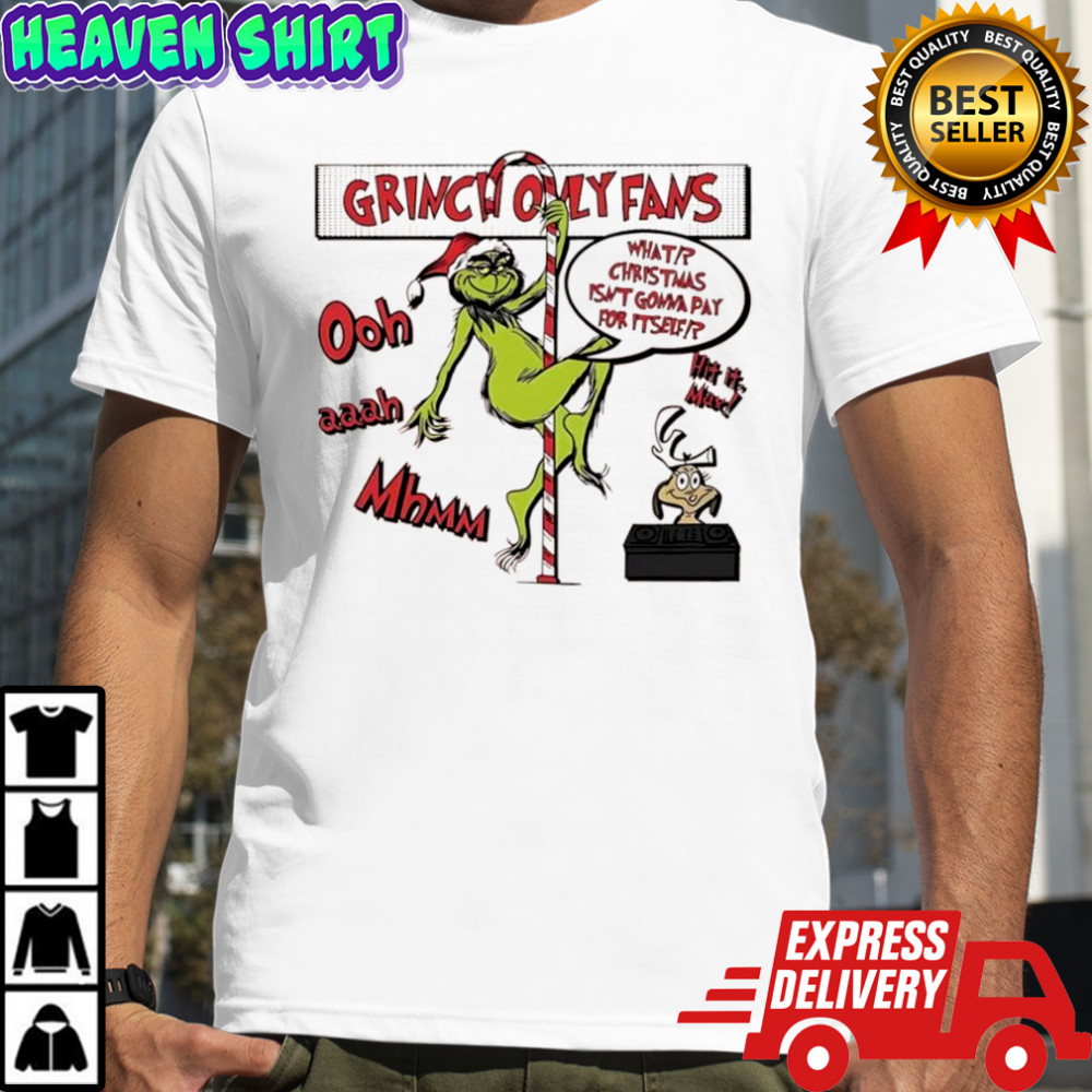 Grinch Only Fams What Christmas isn’t gonna pay for itself graphic shirt