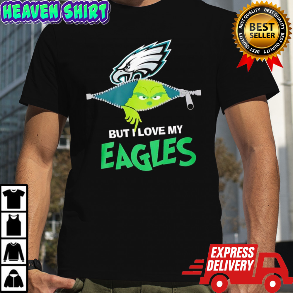 Grinch Philadelphia Eagles logo But I Love My Eagles shirt