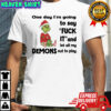 Grinch Santa one day i’m going to say fuck it and let all my demons out to play shirt