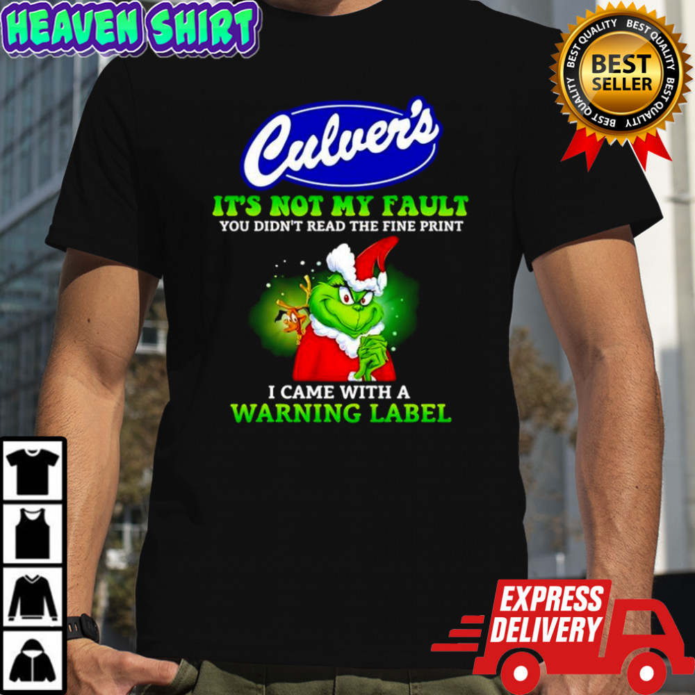 Grinch x Culver’s logo it’s not my fault you didn’t read the fine print i came with a warning label shirt