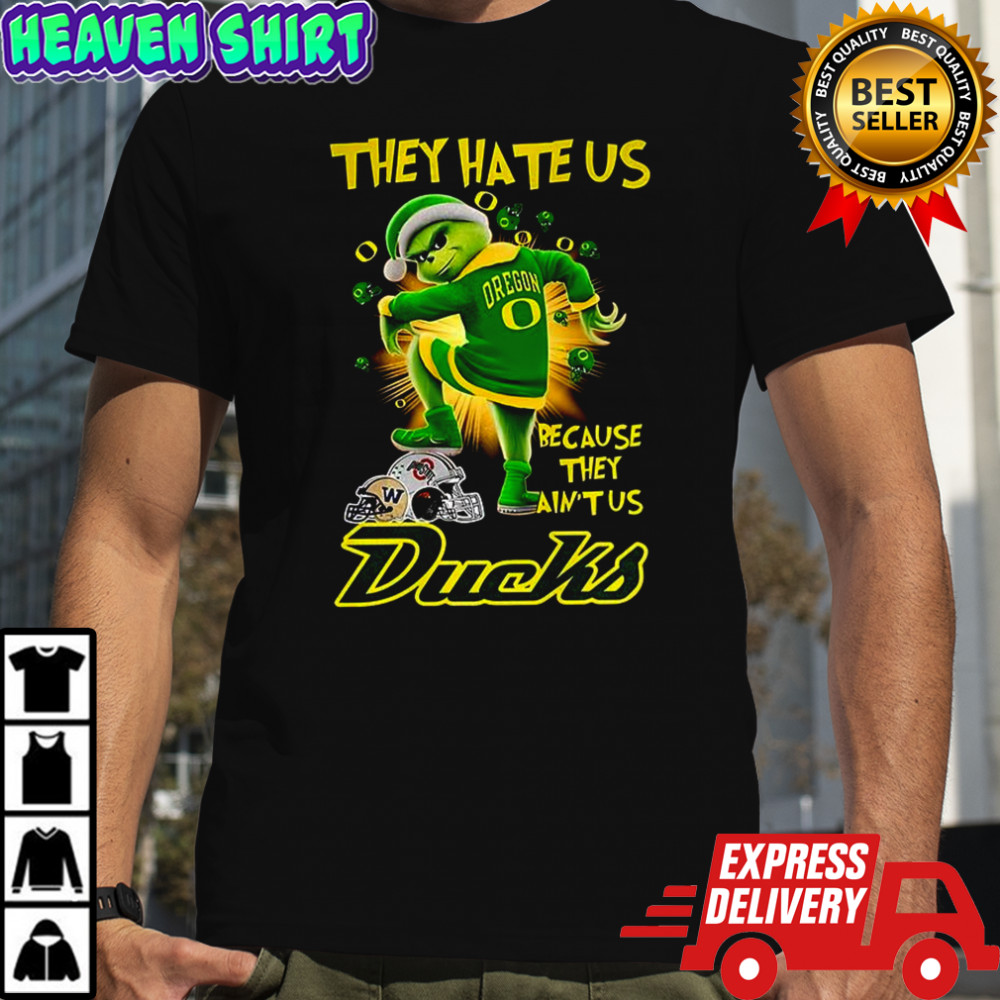 Grinchmas Oregon Ducks football Grinch They hate us because they ain’t us shirt
