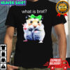 Hamster What Is Brat shirt
