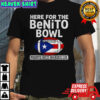 Here for the Benito Bowl Puerto Rican Invades LIX Football shirt