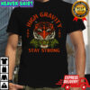 High Gravity stay strong shirt