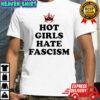 Hot girls hate fascism resist anti fascism fall of fascism shirt