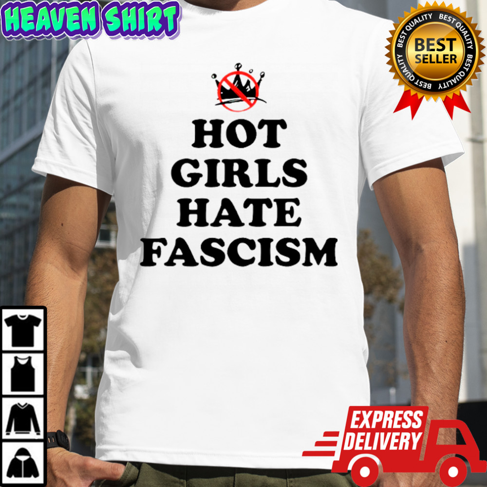 Hot girls hate fascism resist anti fascism fall of fascism shirt