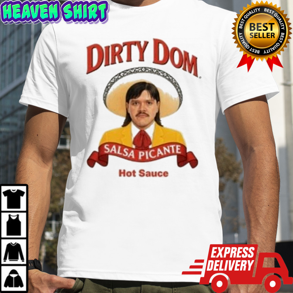 Hot Sauce Dirty Dom Salsa Picante Tapatio T-shirt