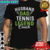 Husband Dad Tennis Legend Coach T-Shirt