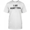 I Am Aunt Tifa text shirt