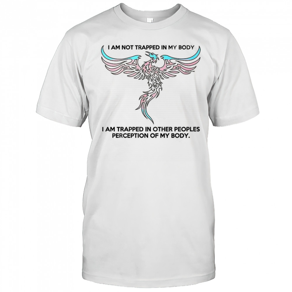 I am not trapped in my body shirt