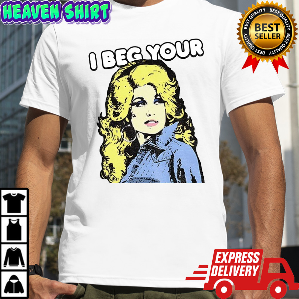 I Beg Your Parton t-shirt