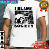 I Blame Society graphic shirt