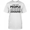 I Don’t Hate People I Just Feel Better When They’re Not Around T-Shirt