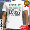 I Finally Deconstructed And All I Got Was This Lousy T-Shirt