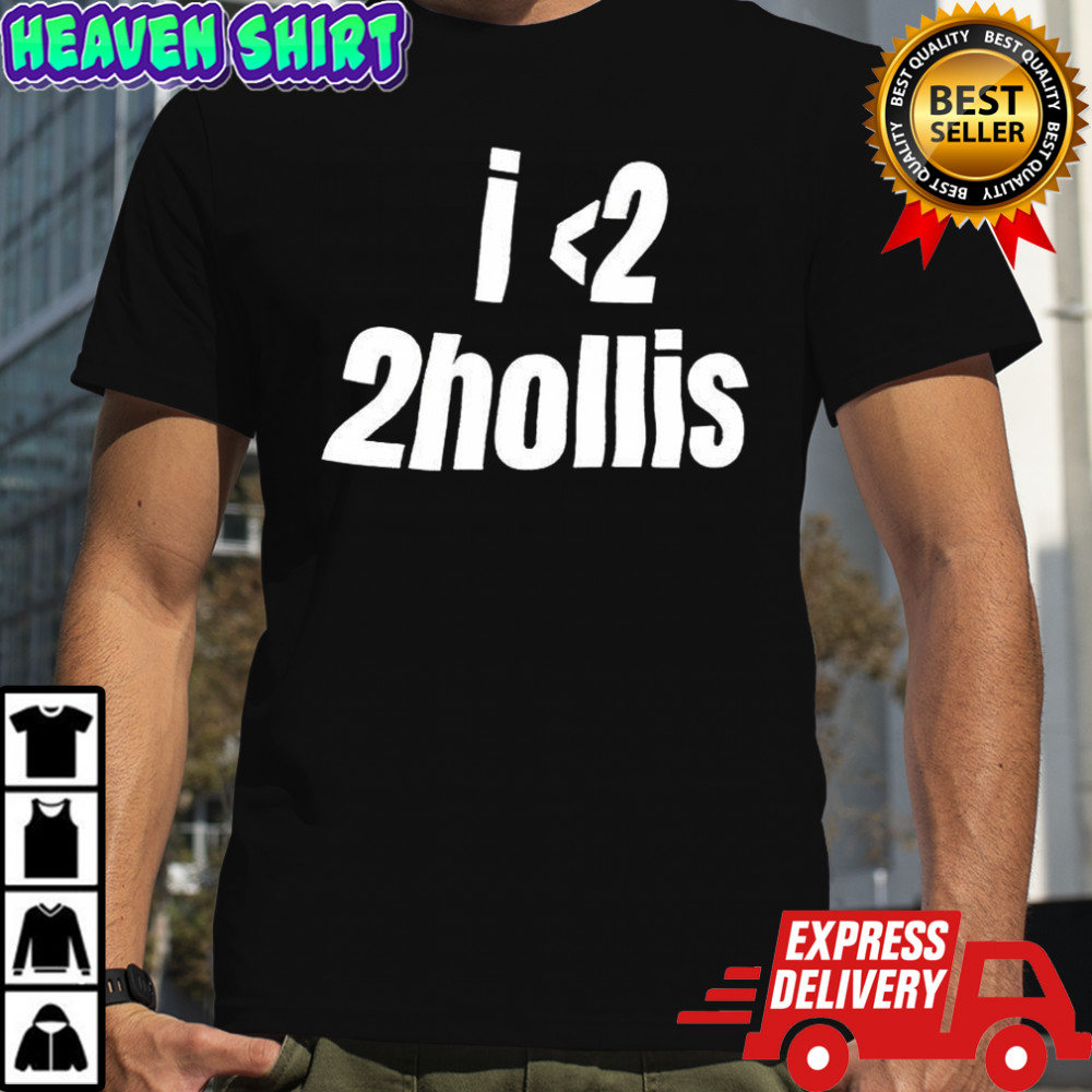 I love 2hollis shirt