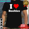 I love Boobs shirt