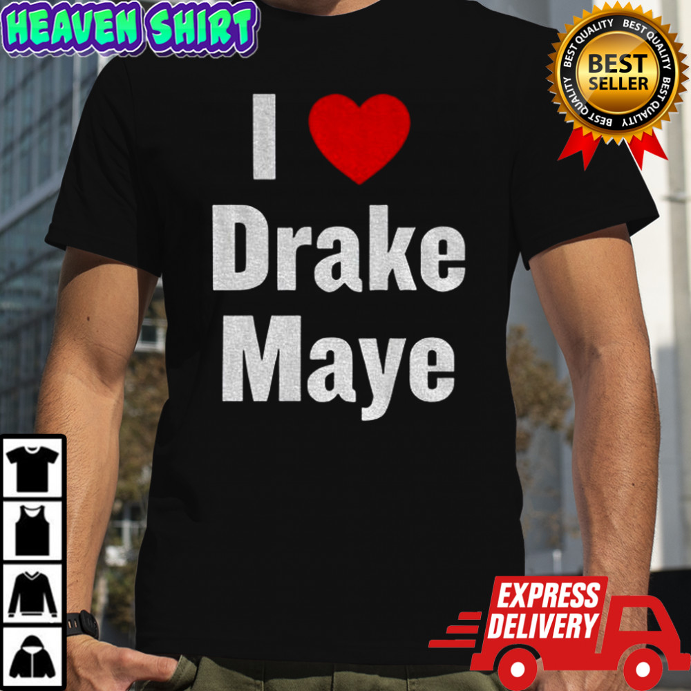 I Love Drake Maye Drake Maye Football shirt