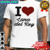 I love Lana Del Rey shirt