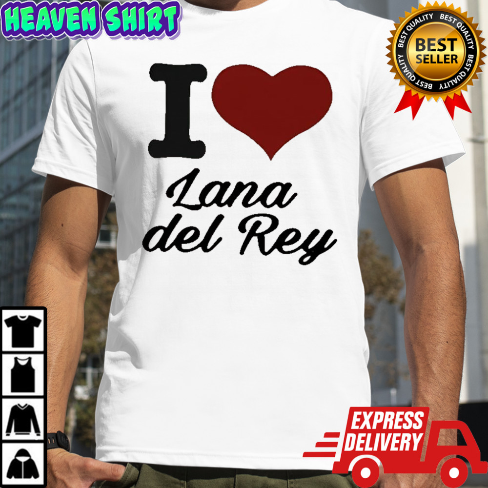 I love Lana Del Rey shirt