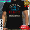 I Love My First Graders T-Shirt