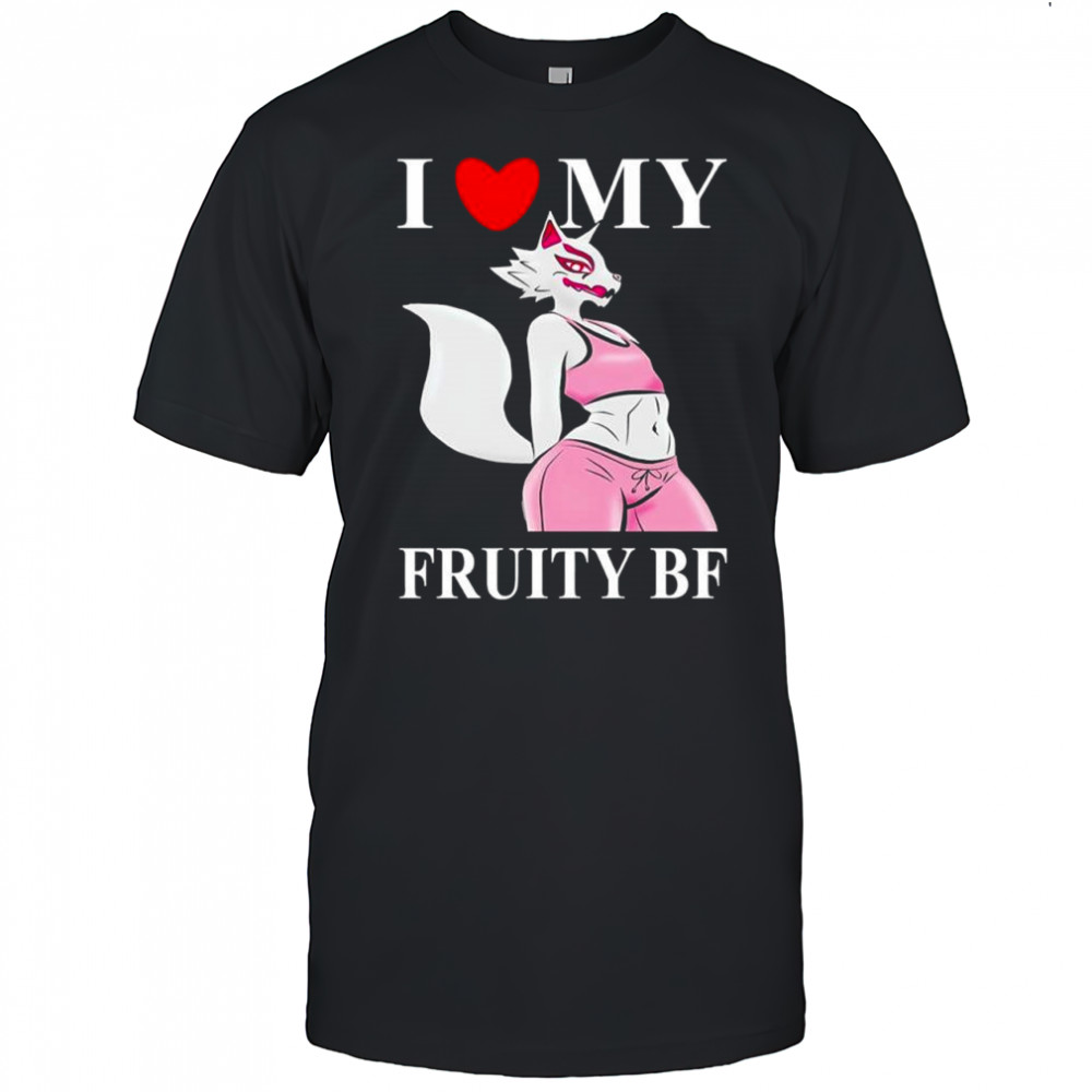 I love my Fruity BF LGBT fox shirt