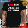 I Love My Jewish Friends T-Shirt