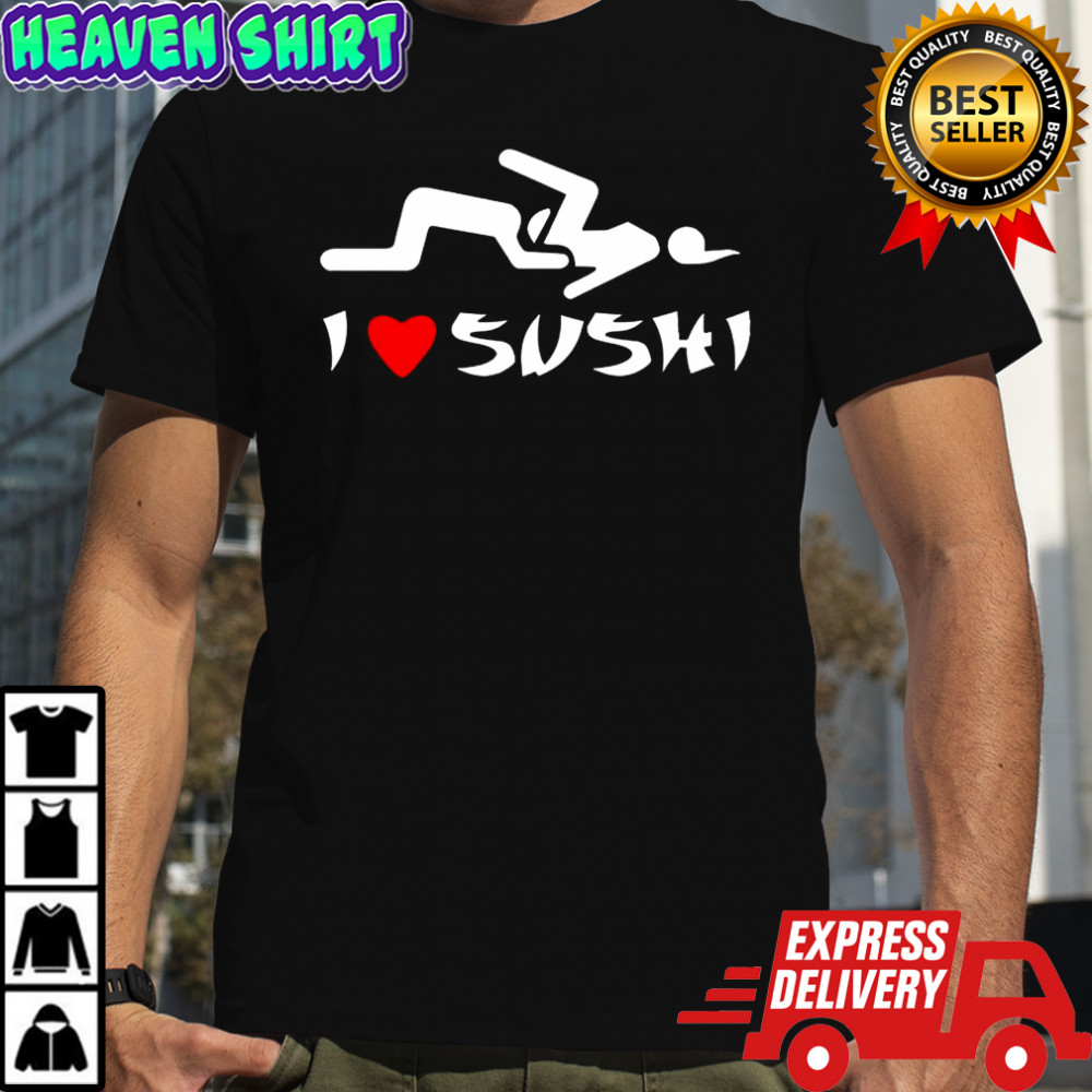 I Love Sushi meme shirt