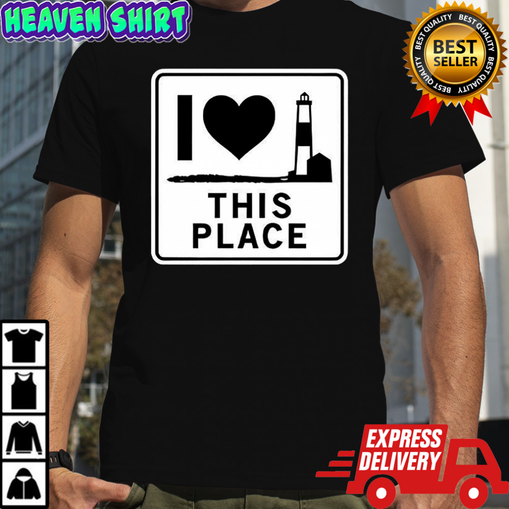 I love this place Long Island shirt