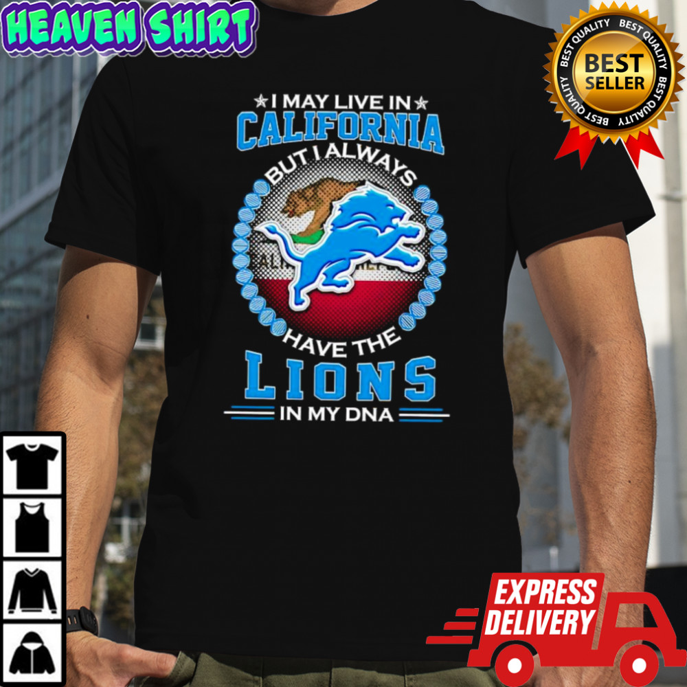 I may live in California but i always have the Detroit Lions in my DNA logo shirt