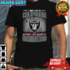I May Live In California But On Gameday My Heart And Soul Belongs To Raiders T-Shirt