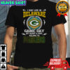I May Live In Delaware But On Game Day My Heart And Soul Belongs To Green Bay Packers T-Shirt