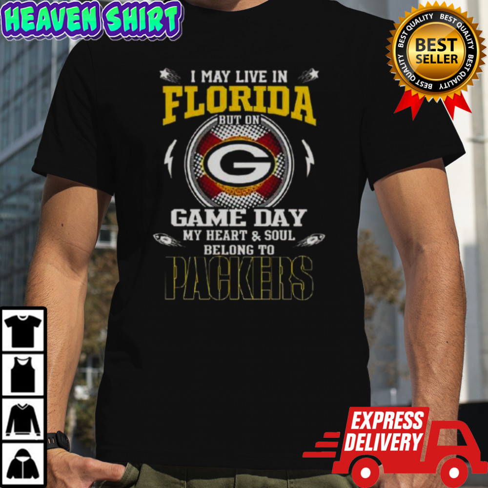 I May Live In Florida But On Game Day My Heart And Soul Belongs To Green Bay Packers T-Shirt