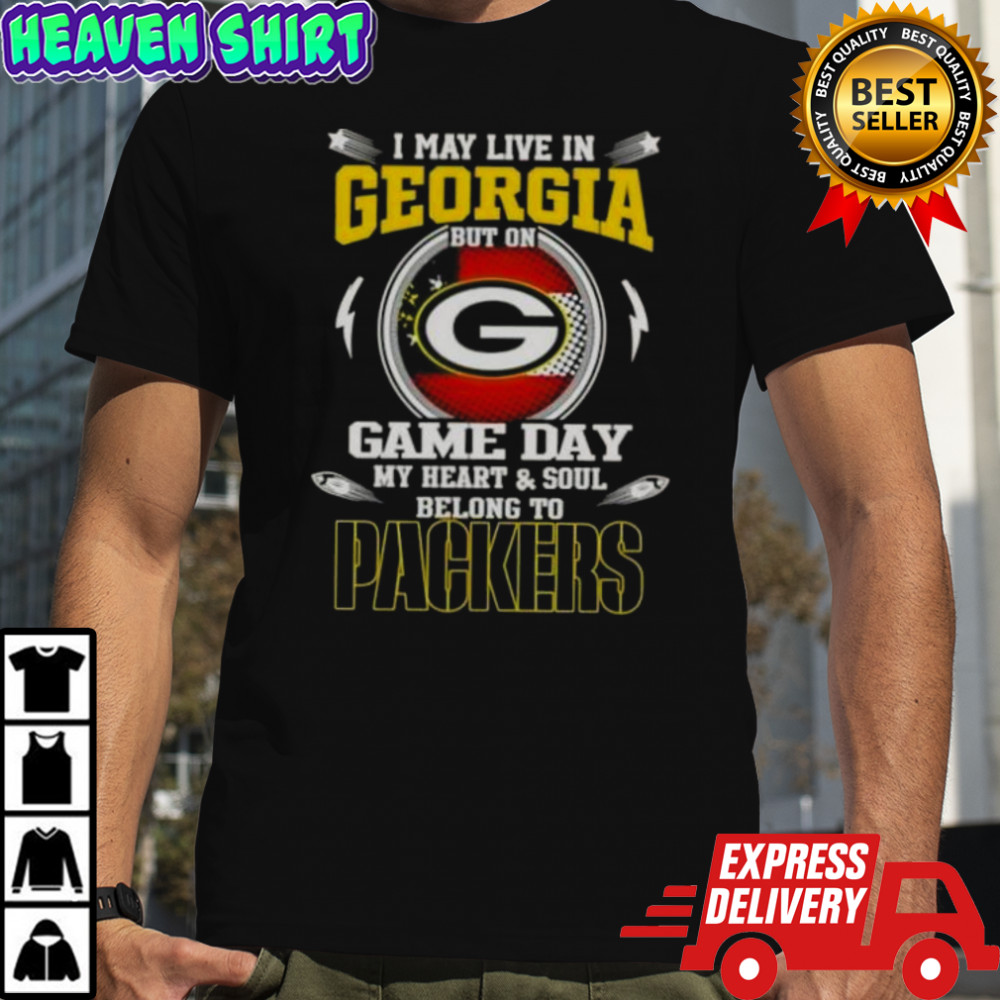 I May Live In Georgia But On Game Day My Heart And Soul Belongs To Green Bay Packers T-Shirt