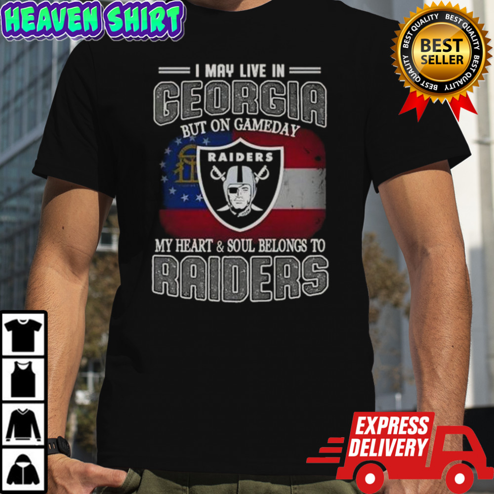 I May Live In Georgia But On Gameday My Heart And Soul Belongs To Raiders T-Shirt