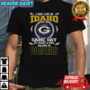 I May Live In Idaho But On Game Day My Heart And Soul Belongs To Green Bay Packers T-Shirt