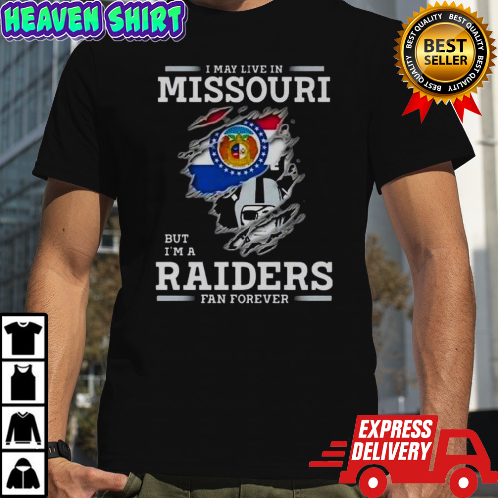 I May Live In Missouri But I’m A Raiders Fan Forever T-Shirt