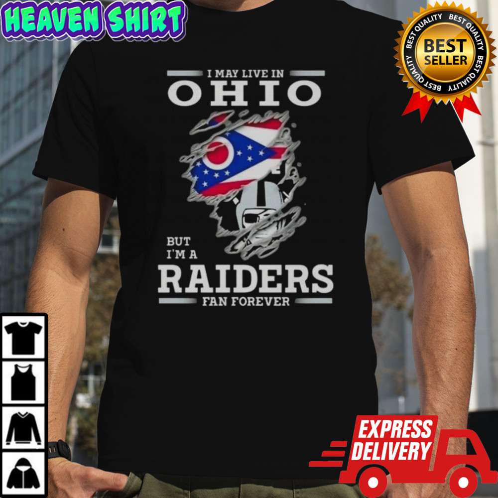 I May Live In Ohio But I’m A Raiders Fan Forever T-Shirt