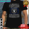 I May Live In Pennsylvania But On Gameday My Heart And Soul Belongs To Raiders T-Shirt