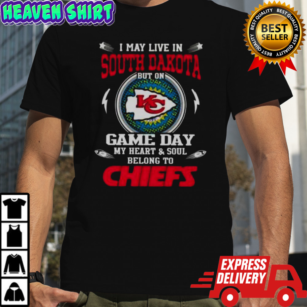 I May Live In South Dakota But On Game Day My Heart And Soul Belongs To Kansas City Chiefs T-Shirt