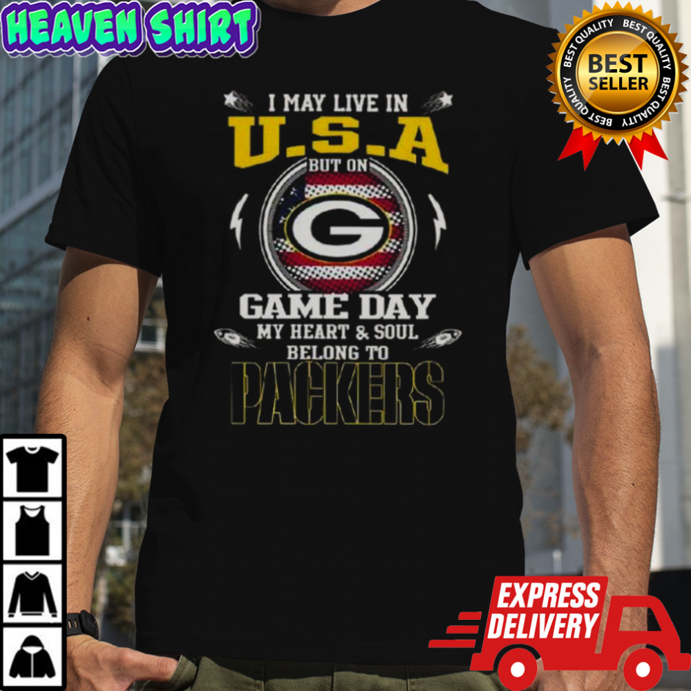 I May Live In U.S.A But On Game Day My Heart And Soul Belongs To Green Bay Packers T-Shirt