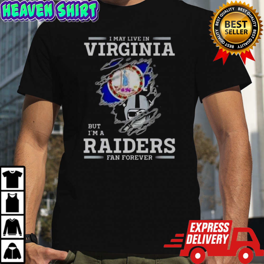 I May Live In Virginia But I’m A Raiders Fan Forever T-Shirt