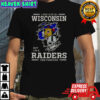 I May Live In Wisconsin But I’m A Raiders Fan Forever T-Shirt